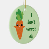 私はおもしろいすべてのフードプンユーモアのクリスマスをニンジンしない セラミックオーナメント (右)