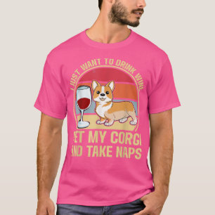 私はおもしろいちょうど私のコルギとtのワインを飲みたい tシャツ