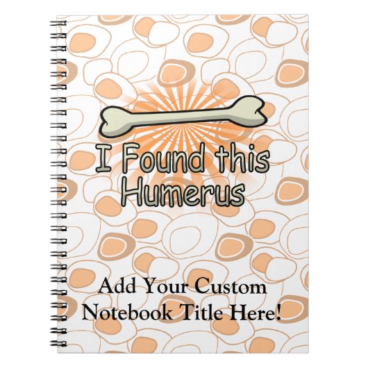 私はおもしろいなこの上腕骨の骨を見つけました ノートブック (正面)