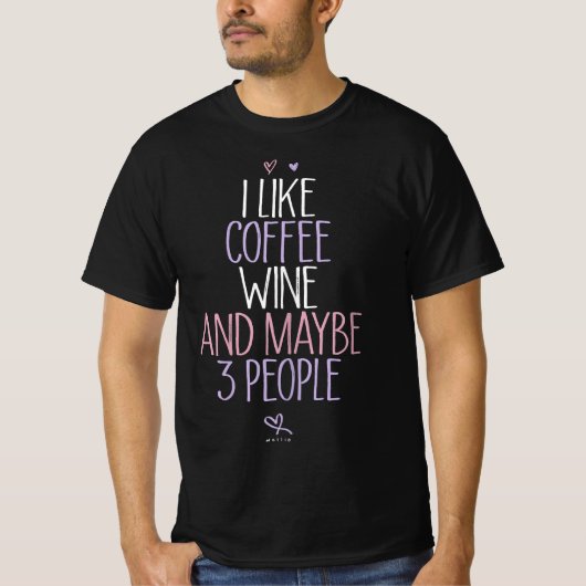 私はおもしろいコーヒーワインと多分3人が好きだ Tシャツ (正面)