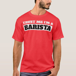 私はおもしろいバリスタギフトである私を信頼 Tシャツ