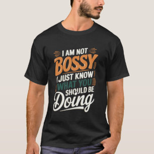 私はおもしろいボッシではない私は単にあなたが何をすべきか知っている Tシャツ
