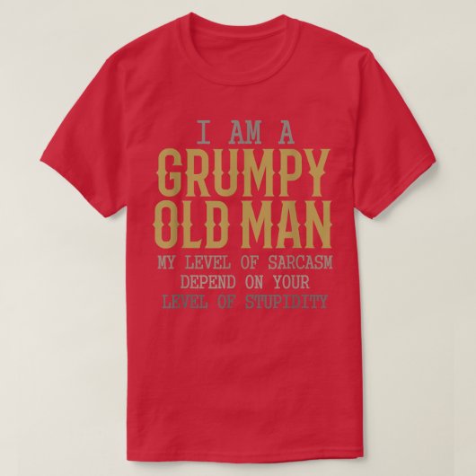 私はおもしろい不機嫌な老人は私の皮肉のレベル Tシャツ (デザイン正面)