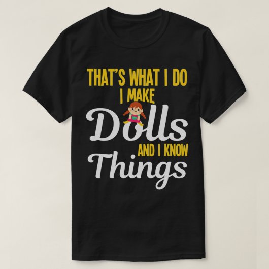 私はおもしろい人形を作り、物を知っている人形コレクト Tシャツ (デザイン正面)