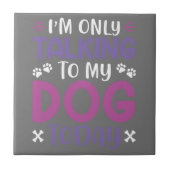 私はおもしろい今日は犬と話しかけている タイル (正面)