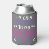 私はおもしろい今日は犬と話しかけている 缶クーラー (缶正面)
