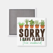 私はおもしろい今週末忙しは植物を持っていてごめんなさい マグネット (正面/裏面)