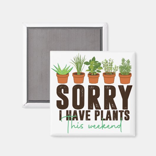 私はおもしろい今週末忙しは植物を持っていてごめんなさい マグネット (正面/裏面)