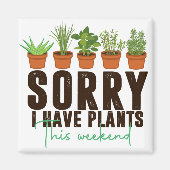 私はおもしろい今週末忙しは植物を持っていてごめんなさい マグネット (正面)