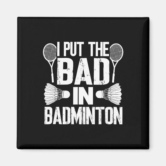 私はおもしろい悪い入れ – Badminton マグネット (正面)
