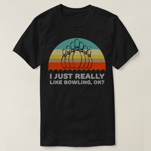 私はおもしろい本当に好きボーリングOKデザイン Tシャツ (デザイン正面)