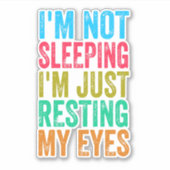 私はおもしろい眠っていない私の目を休んでいるだけ シール (正面)