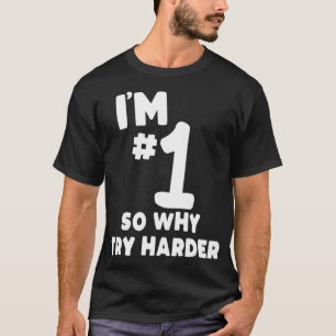 私はおもしろい1番だから、なぜもっと皮肉Cを試してみる Tシャツ
