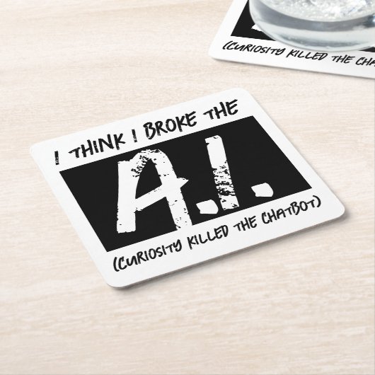 私はおもしろいAI考えデベロッパーを壊した スクエアペーパーコースター (アングル)