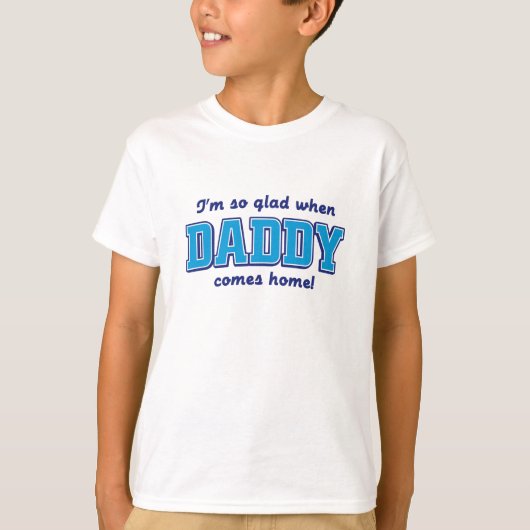 私はお父さんが家に帰るときとても嬉しいです Tシャツ (正面)