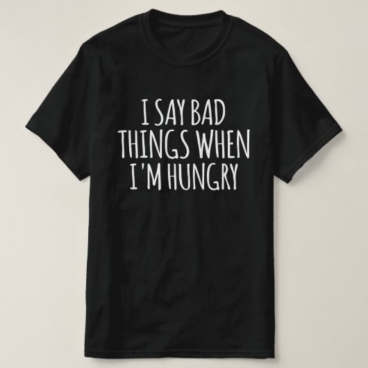 私はお腹が空いたら悪いことを言う Tシャツ (デザイン正面)