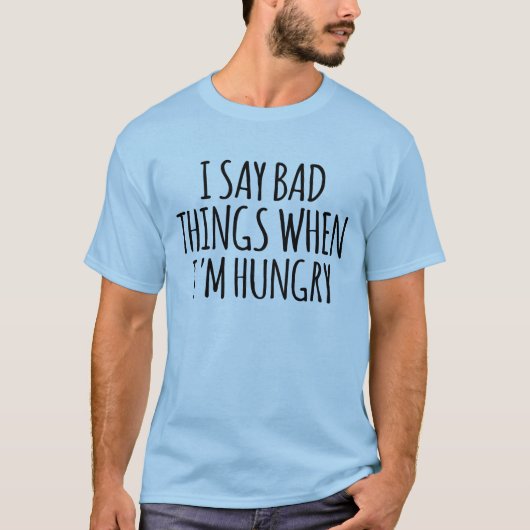 私はお腹が空いたら悪いことを言う Tシャツ (正面)