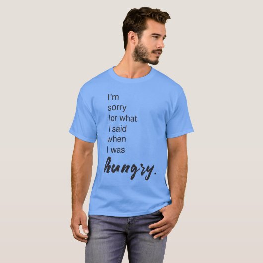 私はお腹が空いた時に言ってごめんなさいおもしろい Tシャツ (正面フル)