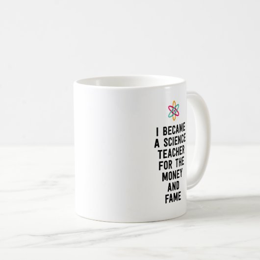 私はお金および名声のための科学の教師になりました コーヒーマグカップ (正面右)