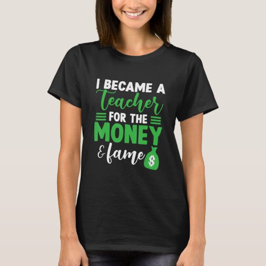 私はお金と名声の先生になった Tシャツ (正面)