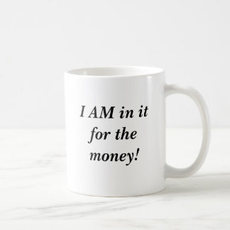 私はお金のためのそれにあります! コーヒーマグカップ