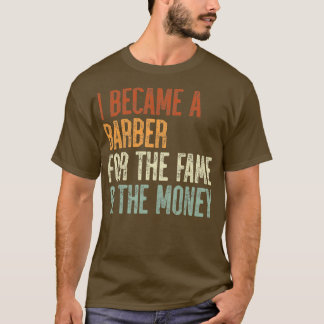 私はお金の名声のための理容師になった1 Tシャツ