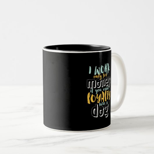 私はお金の皮肉なおもしろいロイヤリティ引用文で働く ツートーンマグカップ (正面右)
