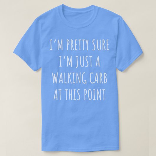 私はかわいらし確かに私は歩くcarb tシャツ (デザイン正面)