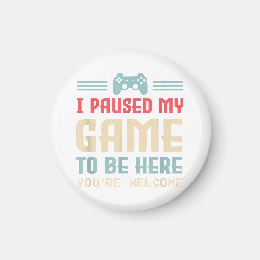 私はここにあなたは歓迎レトロGに私のゲームを一時停止 マグネット (正面)