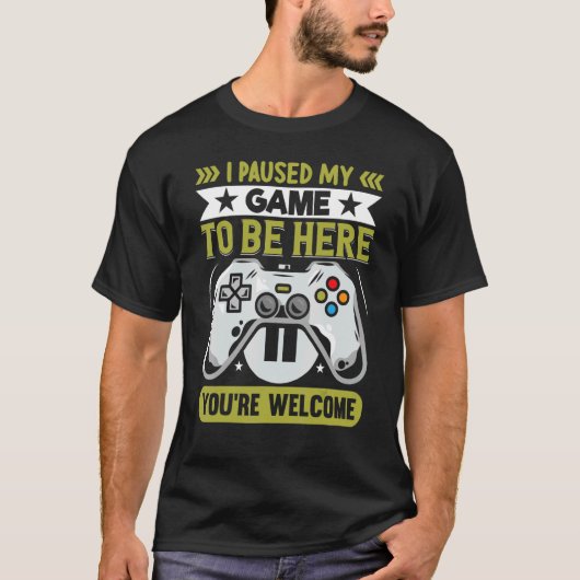 私はここにあなたは歓迎レトロGに私のゲームを一時停止 Tシャツ (正面)