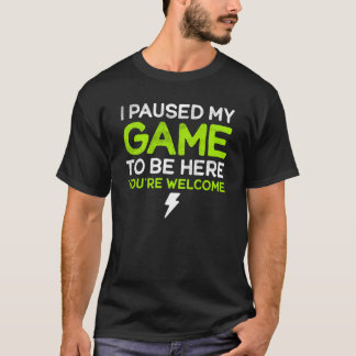 私はここにあなたは歓迎レトロGに私のゲームを一時停止 Tシャツ