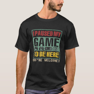 私はここにあなたは歓迎ヴィンテージするために私のゲームを一時停止 Tシャツ