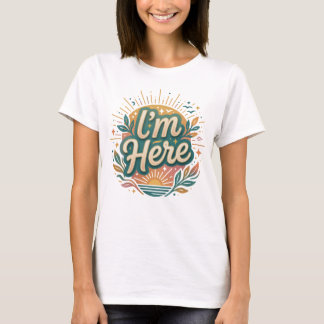 私はここにいます Tシャツ