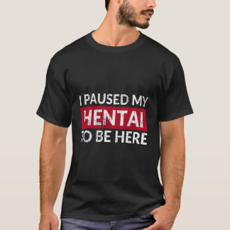 私はここにエッチの風俗アニメを置くために私の変態を一時停止 Tシャツ