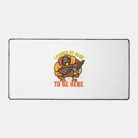 私はここにゲーマーおもしろいターキーThaにゲームを一時停止 デスクマット (正面)