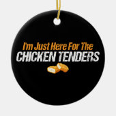 私はここにチキンテンダーズのためだけにいる、フード好き セラミックオーナメント (正面)