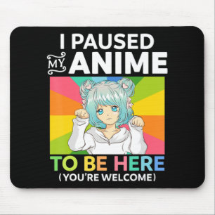 私はここに来るために私のアニメを一時停止したかわいいマンガAnime Te マウスパッド