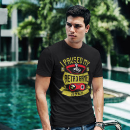 私はここに来るために私のレトロゲームを一時停止 – ビデオゲーム Tシャツ
