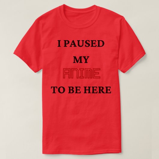 私はここに来るために私は一時停止1 Tシャツ (デザイン正面)