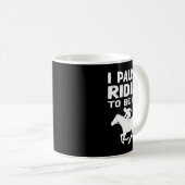 私はここに馬のライダーの恋人おもしろいになるために馬を一時停止 コーヒーマグカップ (正面右)