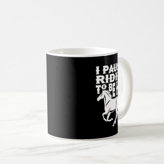 私はここに馬のライダーの恋人おもしろいになるために馬を一時停止 コーヒーマグカップ (正面右)