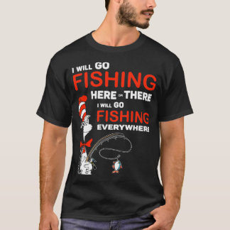 私はここに魚釣りに行くか、そこに行く魚釣り Tシャツ