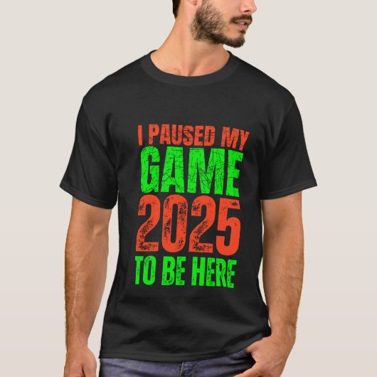 私はここに2025ゲーマーノベルティするゲームを一時停止 Tシャツ (正面)