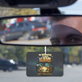 私はことわざではないエイリアンだったが、エイリアン カーエアーフレッシュナー