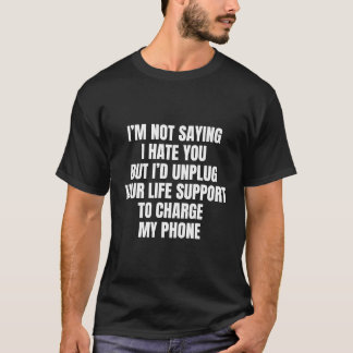 私はことわざではない私はあなたを憎むが、私はあなたの人生を解く Tシャツ