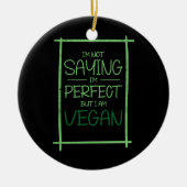 私はことわざ私は完璧ではないが、私はビーガン工場である セラミックオーナメント (正面)
