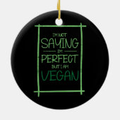 私はことわざ私は完璧ではないが、私はビーガン工場である セラミックオーナメント (裏面)