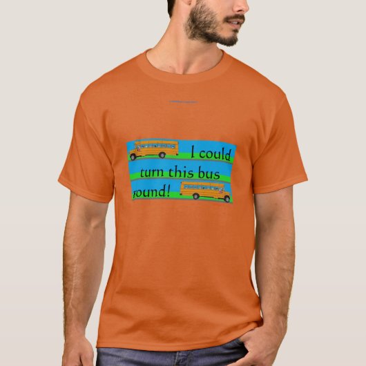 私はこのバスを回のまわりにせる! Tシャツ (正面)