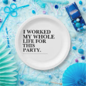 私はこのパーティーのために一生働いた ペーパープレート (パーティー)