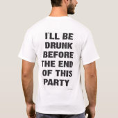私はこのパーティーの端の前に飲まれます Tシャツ (裏面)